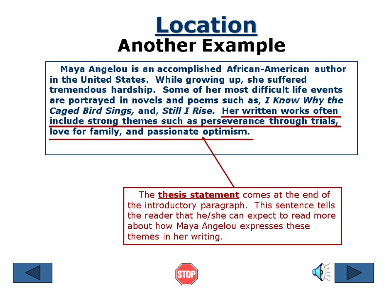 Location Another Example     Maya Angelou is an accomplished African-American author